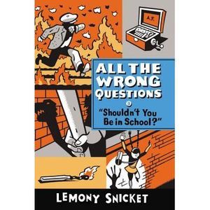Shouldn't You Be in School? -- Lemony Snicket